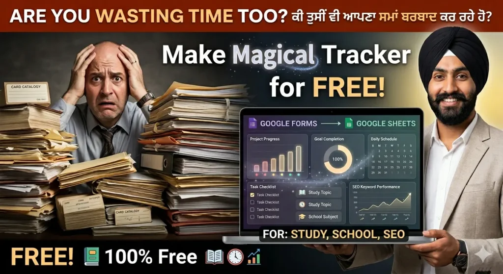 a smiling punjabi sikh man holding a colorful tracker dashboard created with google forms and sheets on a laptop, contrasting with a stressed person surrounded by chaotic paperwork. clickbait punjabi text overlay asks "are you wasting time too? make magical tracker for free!" showing small icons for study, school, and seo.